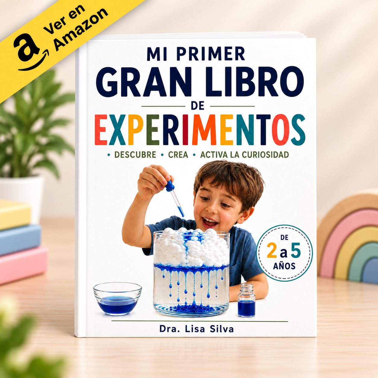 Mi primer gran libro de experimentos: 70 experimentos para niños que despiertan su curiosidad, desarrollan el pensamiento lógico y crítico y los alejan de las pantallas